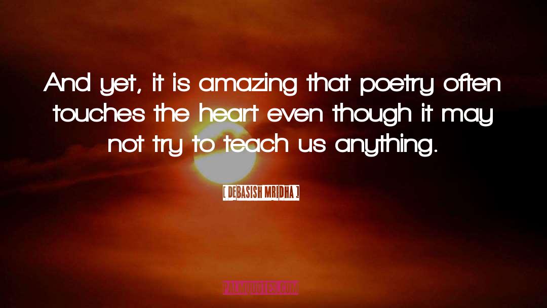 Poetry Touches The Heart quotes by Debasish Mridha