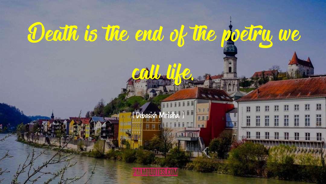 Poetry We Call Life quotes by Debasish Mridha