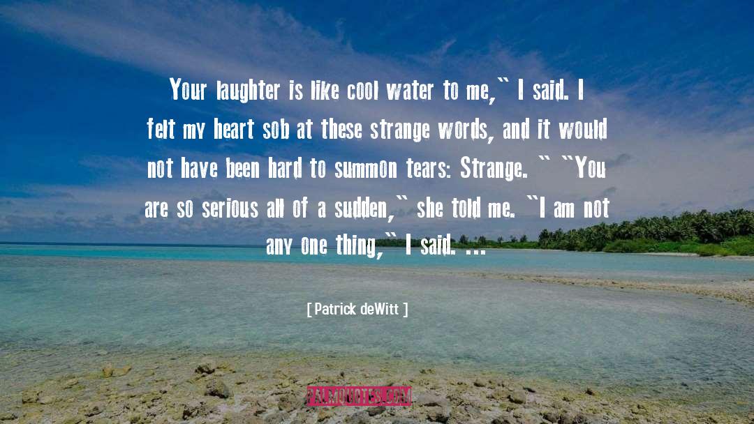 Poetry Your Laughter quotes by Patrick DeWitt