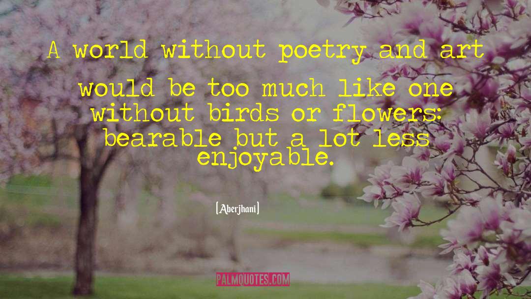 Poets Life quotes by Aberjhani