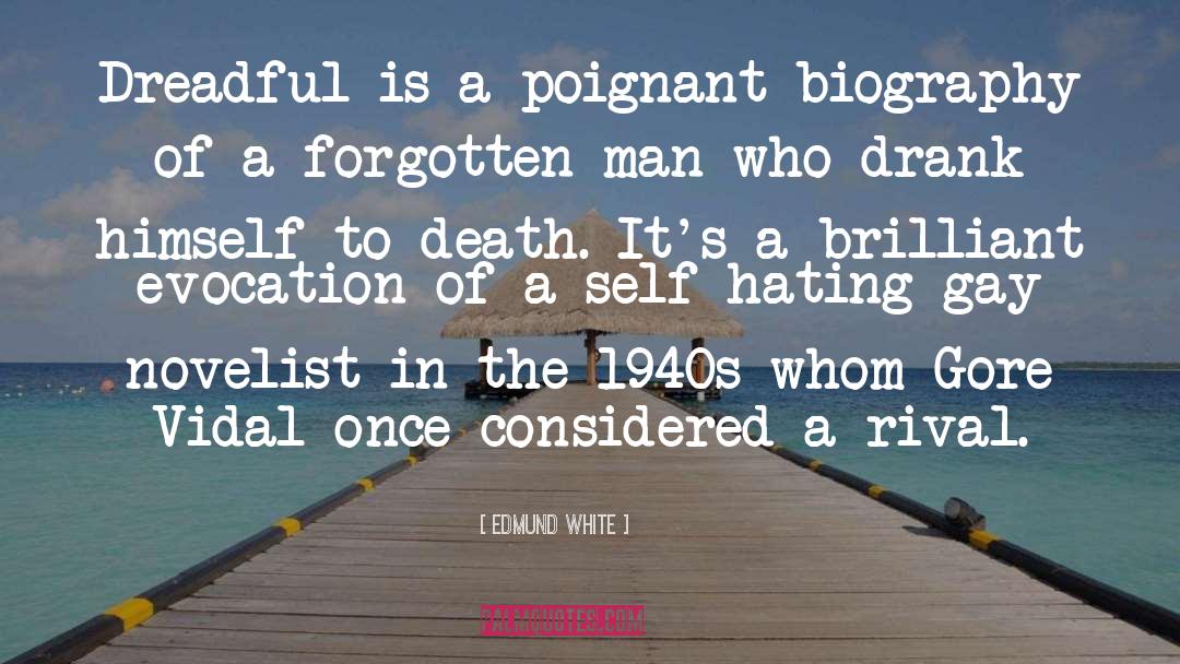 Poignant quotes by Edmund White