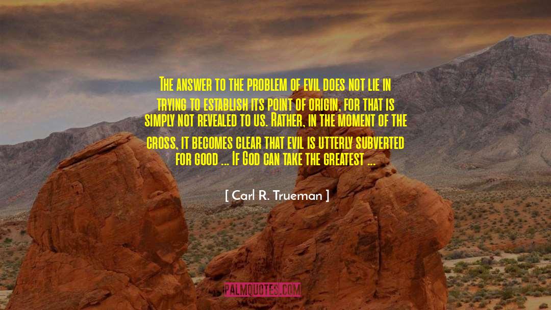 Point Of Origin quotes by Carl R. Trueman