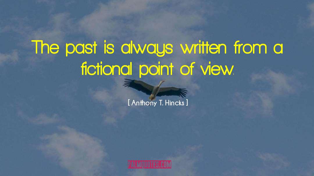 Point Of View Of The Universe quotes by Anthony T. Hincks