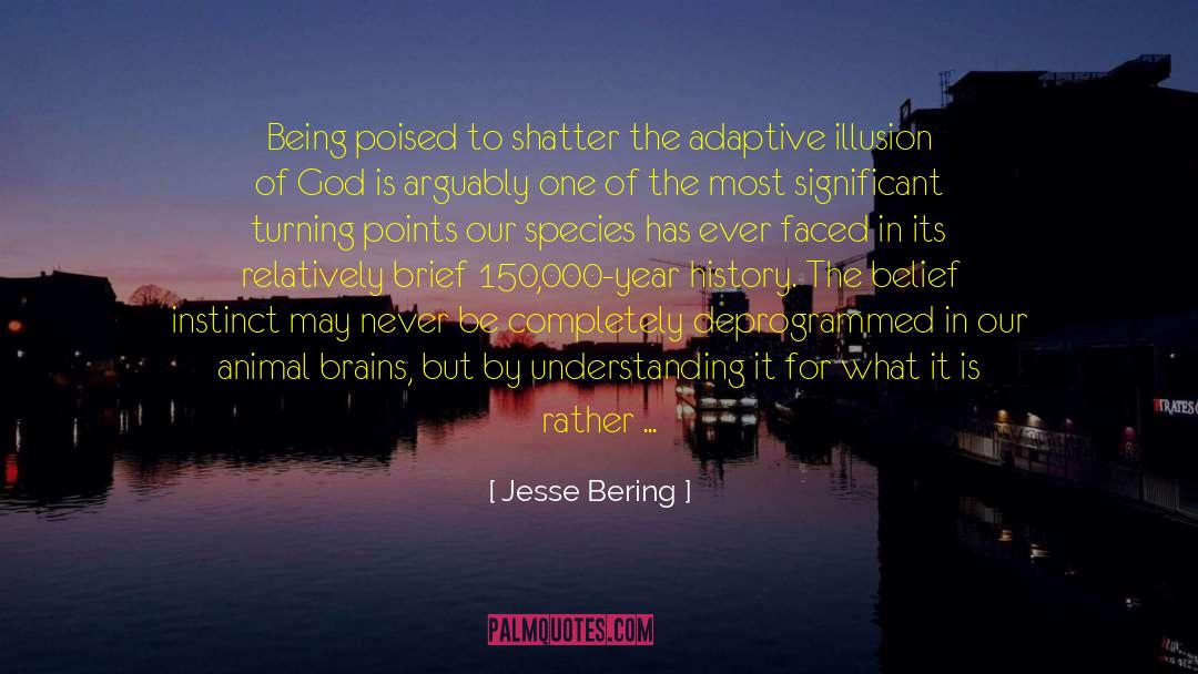 Poised quotes by Jesse Bering