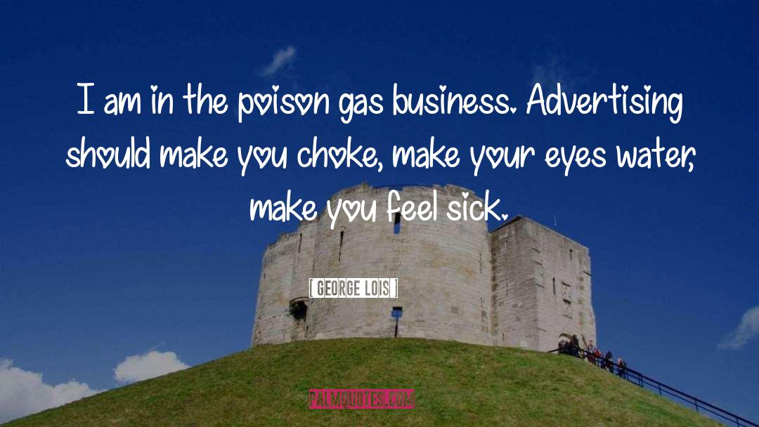 Poison Gas quotes by George Lois