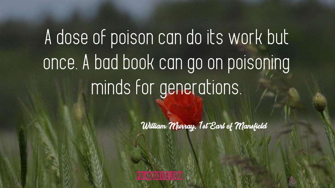 Poison quotes by William Murray, 1st Earl Of Mansfield