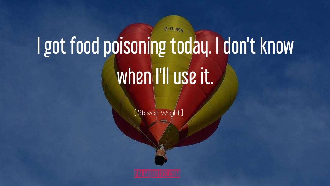 Poisoning quotes by Steven Wright