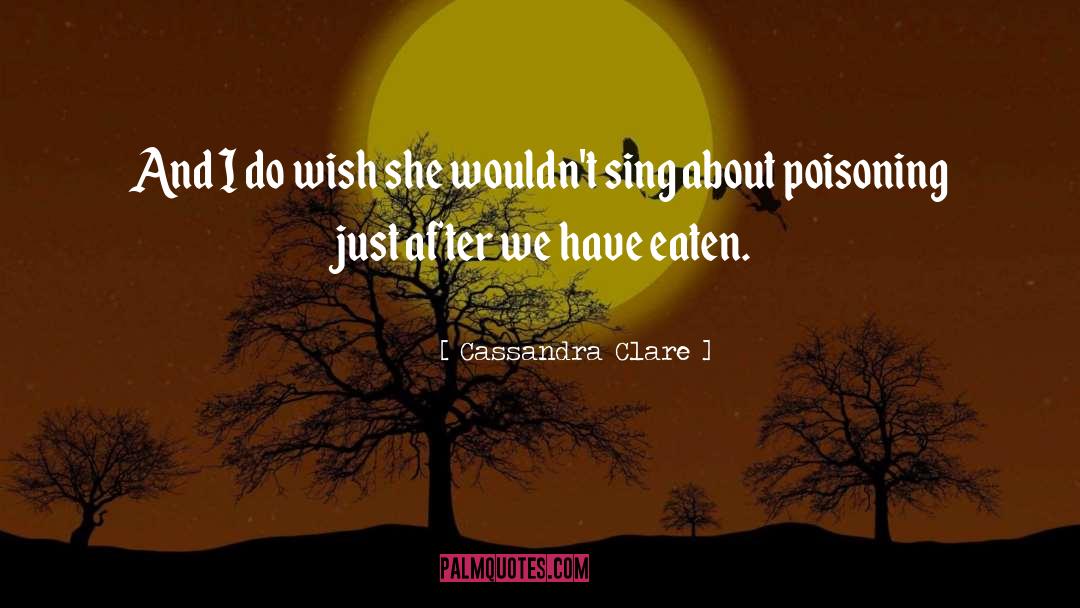Poisoning quotes by Cassandra Clare