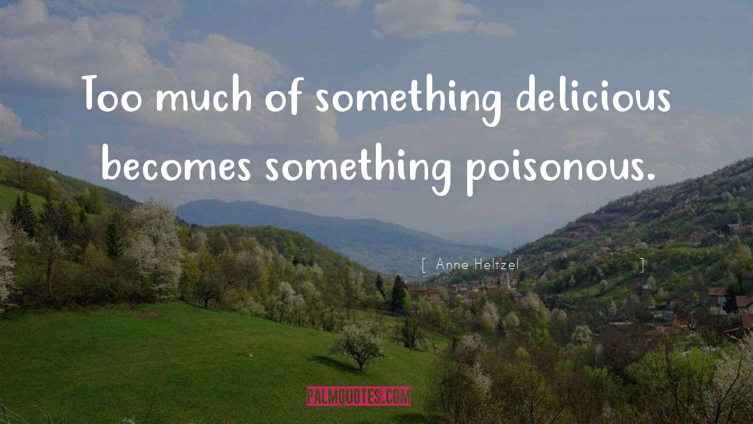 Poisonous quotes by Anne Heltzel