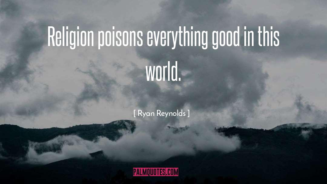 Poisons quotes by Ryan Reynolds