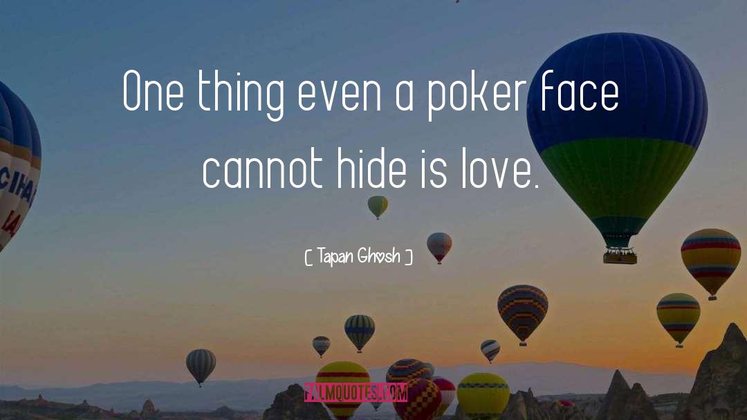 Poker Face quotes by Tapan Ghosh