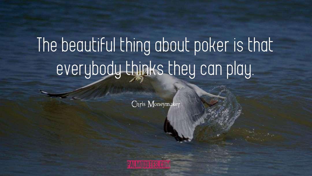 Poker quotes by Chris Moneymaker