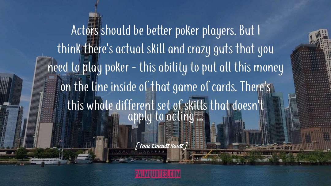 Poker quotes by Tom Everett Scott