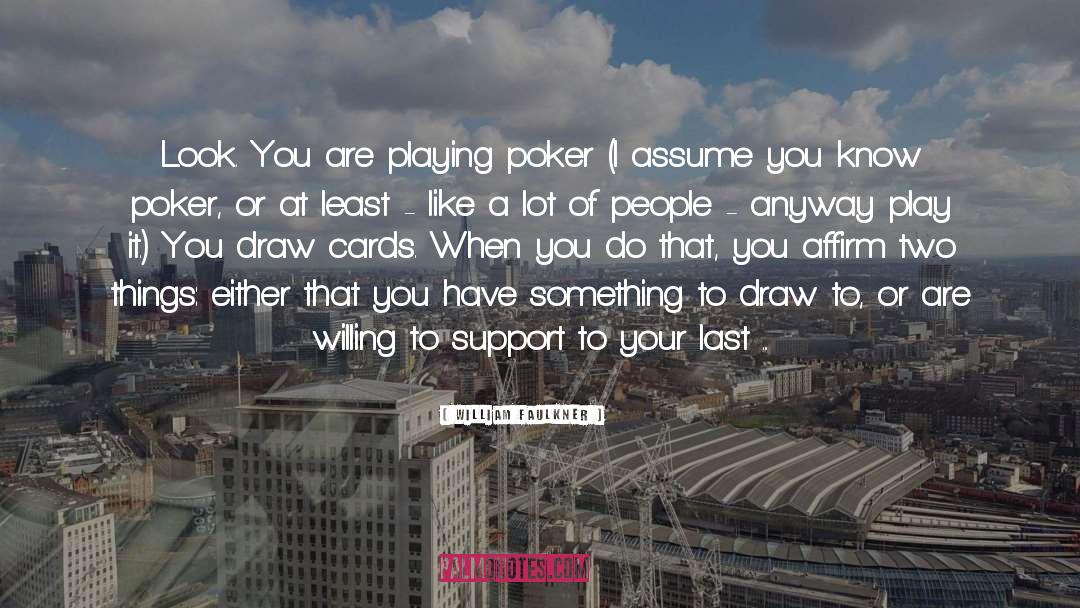 Poker quotes by William Faulkner