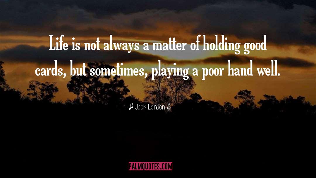 Poker quotes by Jack London