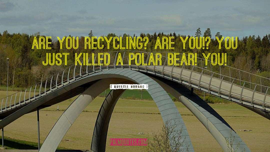 Polar Bear quotes by Russell Howard