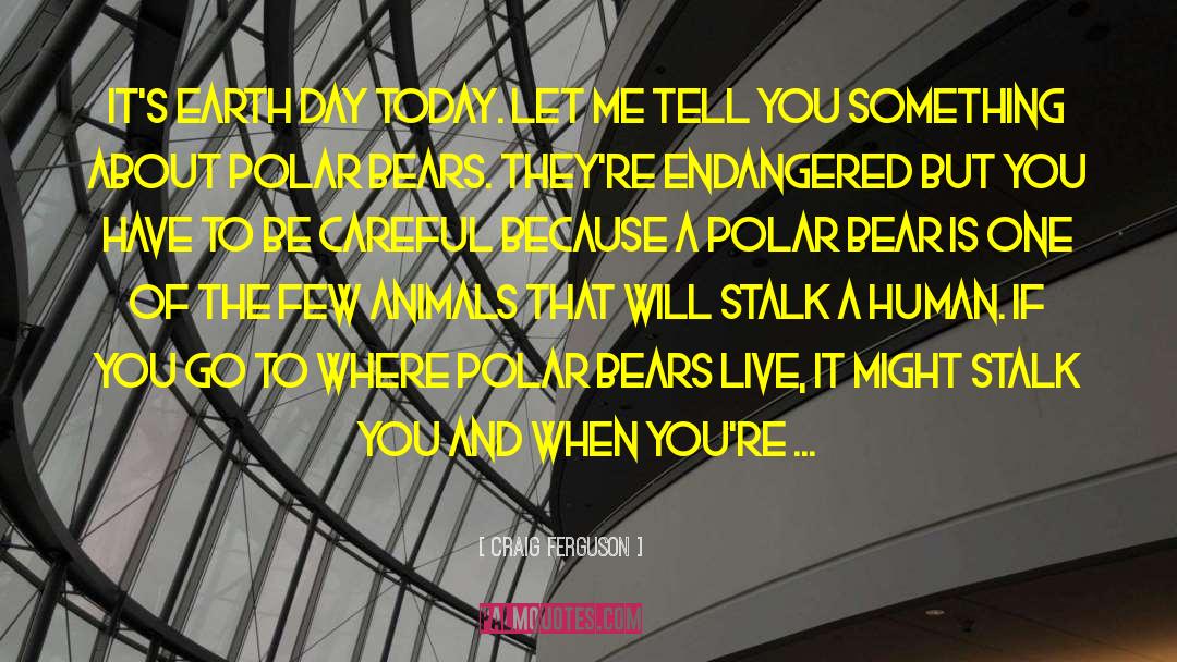 Polar Bear quotes by Craig Ferguson