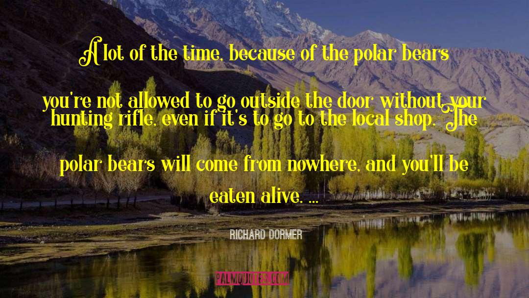 Polar Bears quotes by Richard Dormer