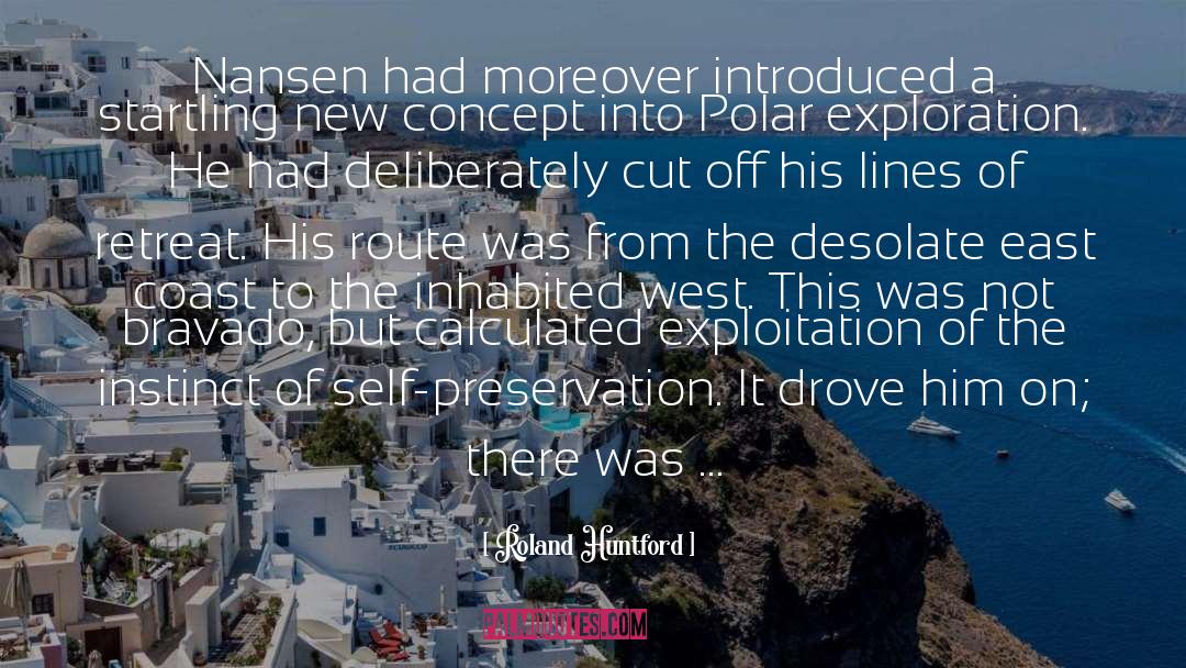 Polar Exploration quotes by Roland Huntford