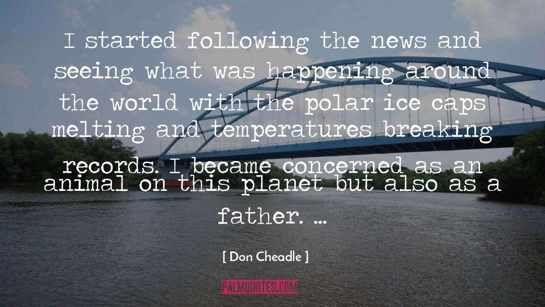 Polar Ice Caps quotes by Don Cheadle