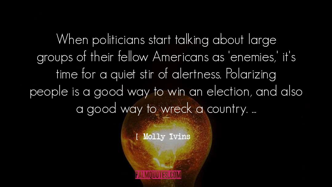 Polarization quotes by Molly Ivins