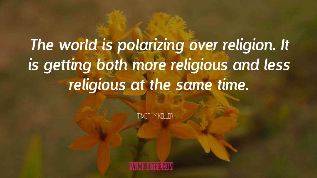 Polarizing quotes by Timothy Keller