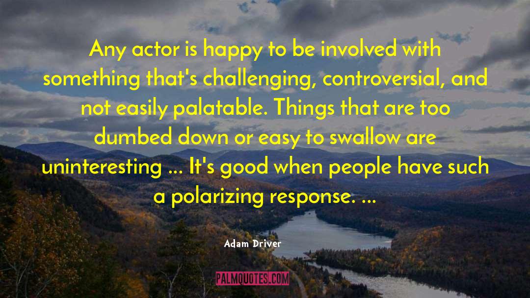 Polarizing quotes by Adam Driver