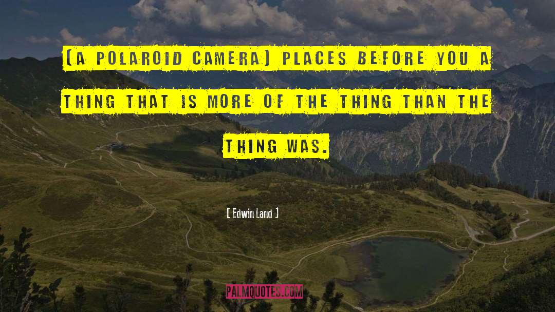 Polaroid quotes by Edwin Land