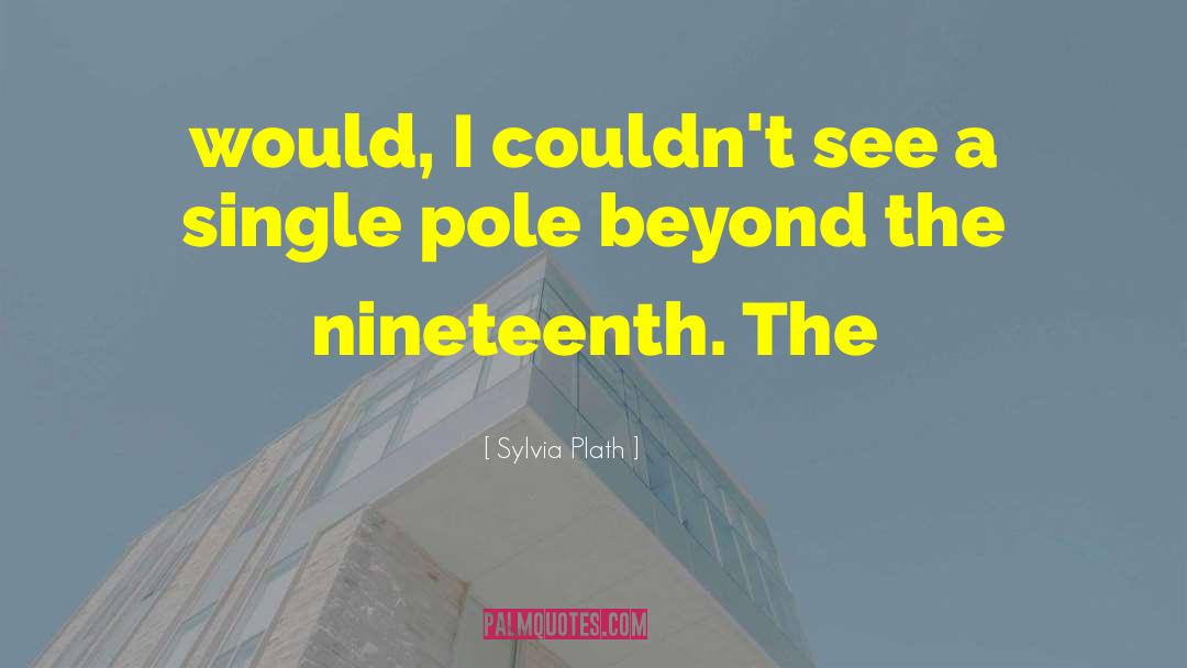 Pole quotes by Sylvia Plath