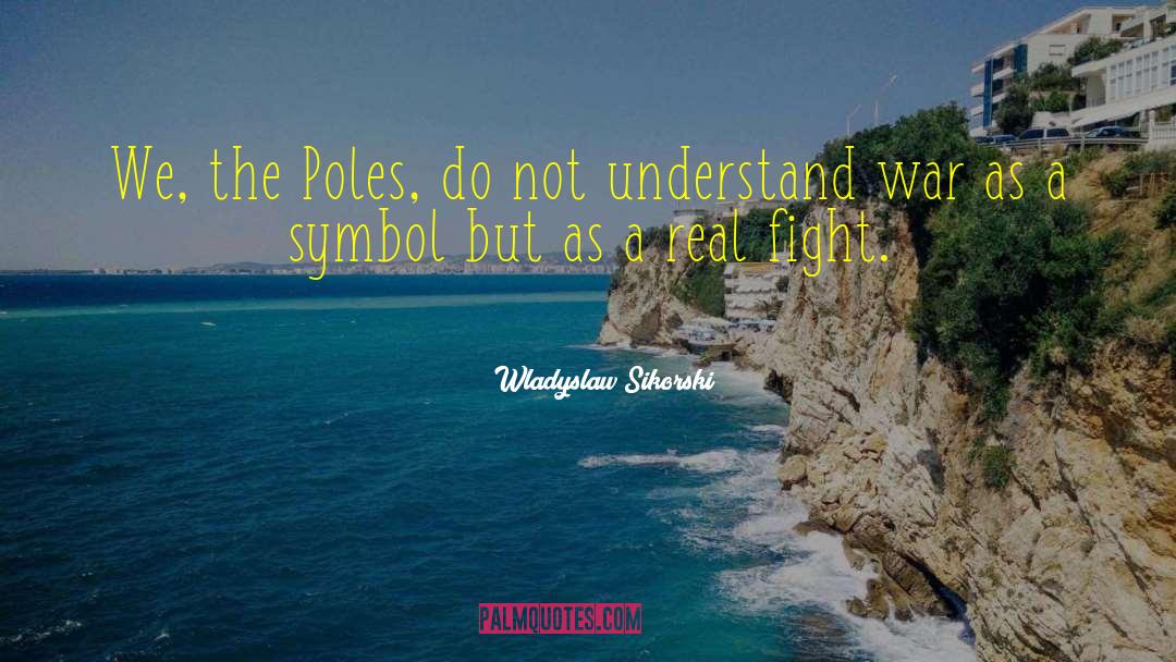 Poles quotes by Wladyslaw Sikorski