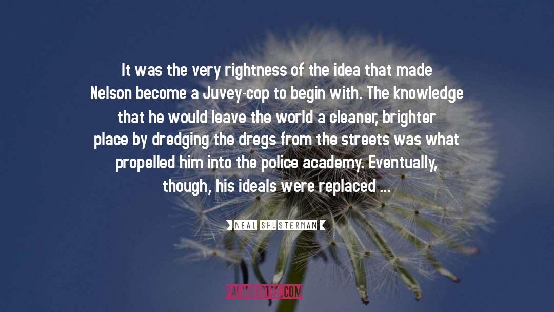 Police Academy quotes by Neal Shusterman