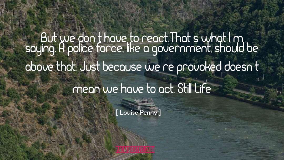 Police Brutality quotes by Louise Penny