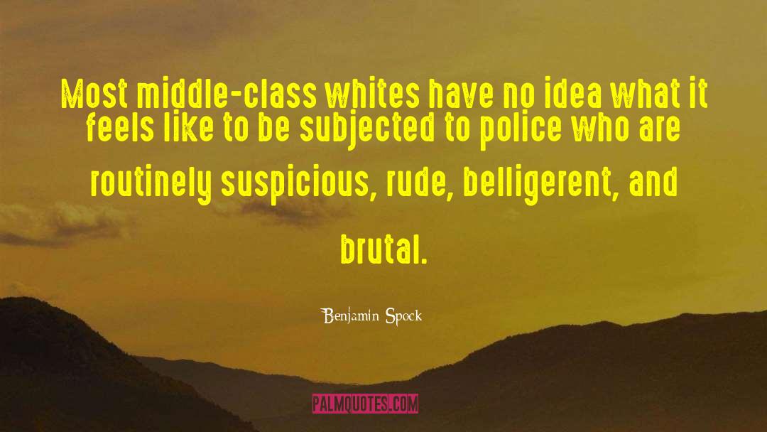 Police Brutality quotes by Benjamin Spock