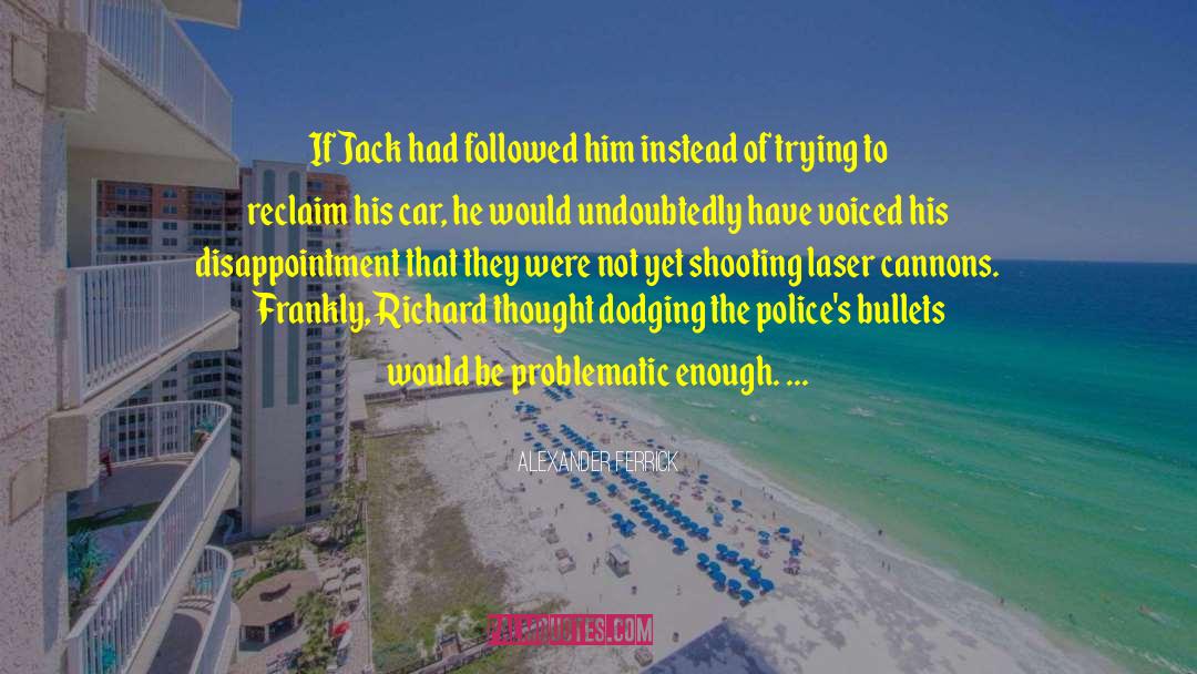 Police Detectives quotes by Alexander Ferrick