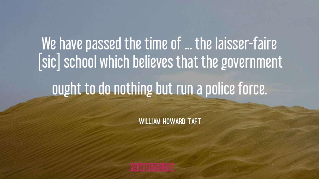 Police Force quotes by William Howard Taft