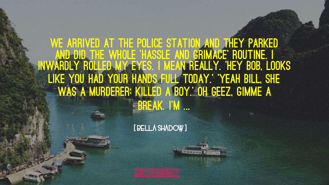 Police Harassment quotes by Bella Shadow