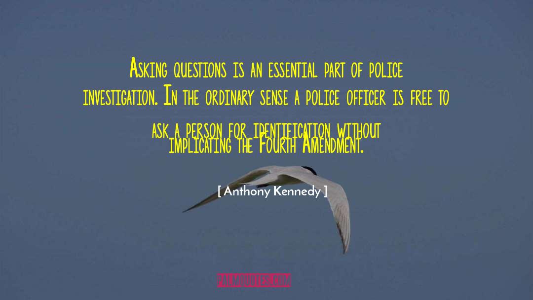 Police Investigation quotes by Anthony Kennedy