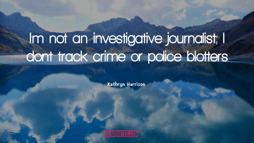 Police Joke quotes by Kathryn Harrison