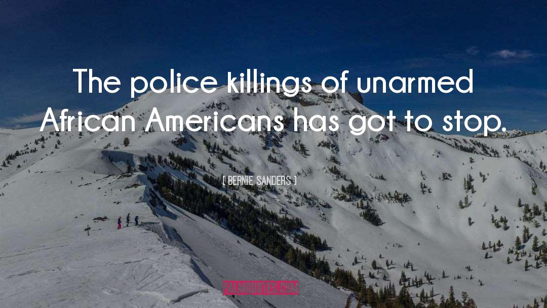Police Killings quotes by Bernie Sanders