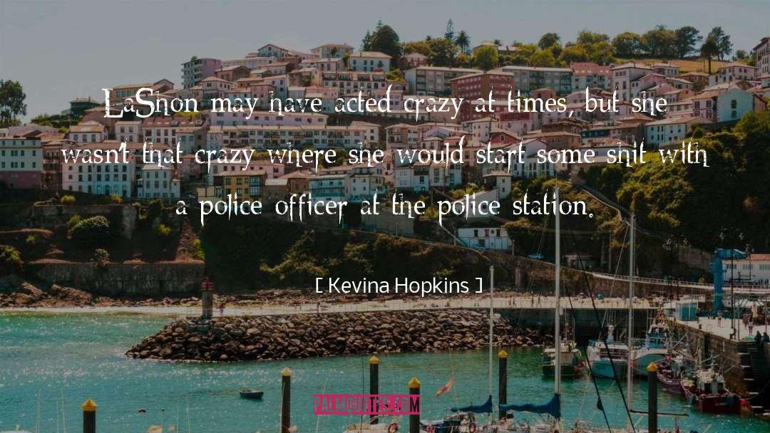Police Officer quotes by Kevina Hopkins