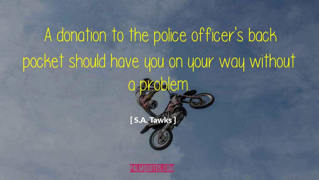 Police Officers quotes by S.A. Tawks