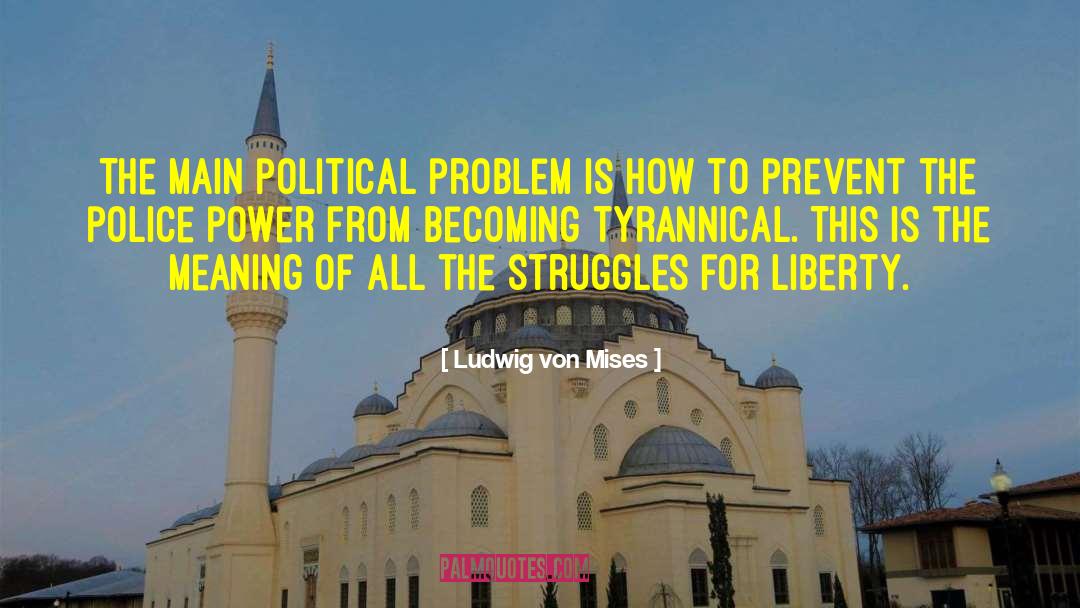 Police Power quotes by Ludwig Von Mises