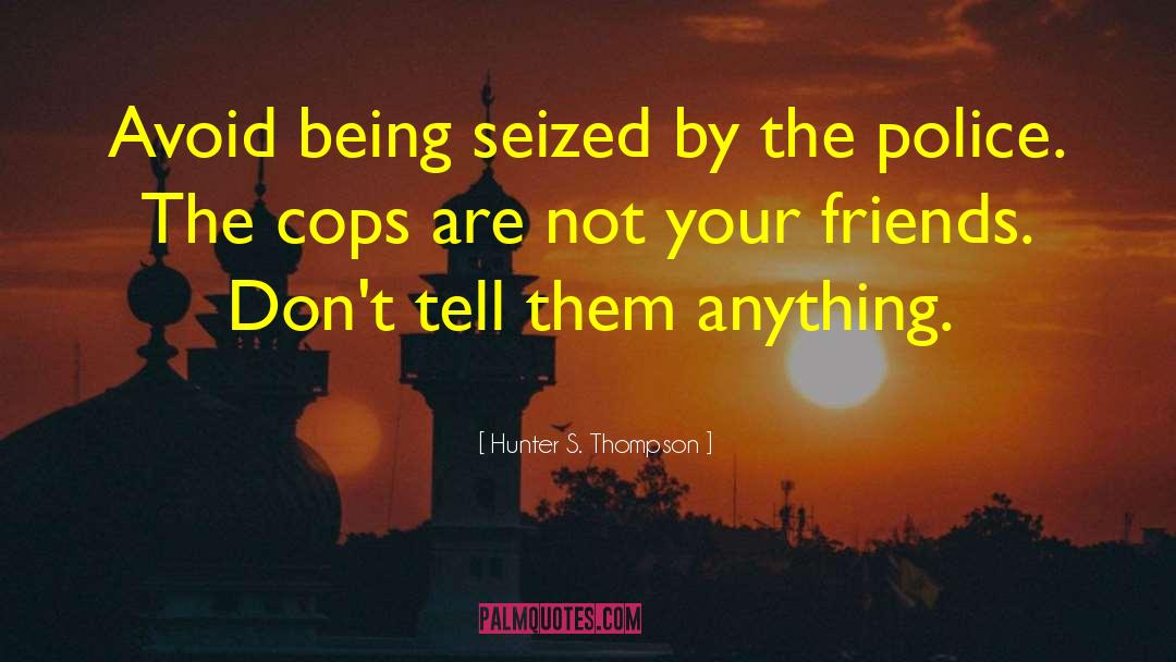 Police Power quotes by Hunter S. Thompson