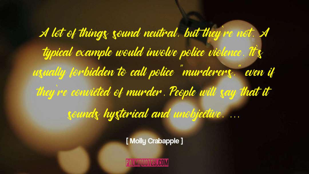 Police Procedures quotes by Molly Crabapple