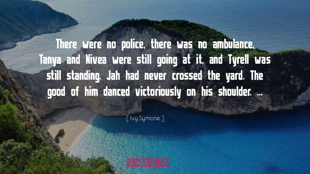 Police quotes by Ivy Symone