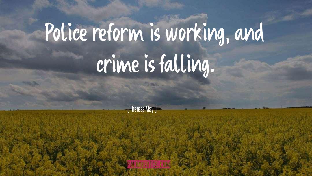 Police Reform quotes by Theresa May