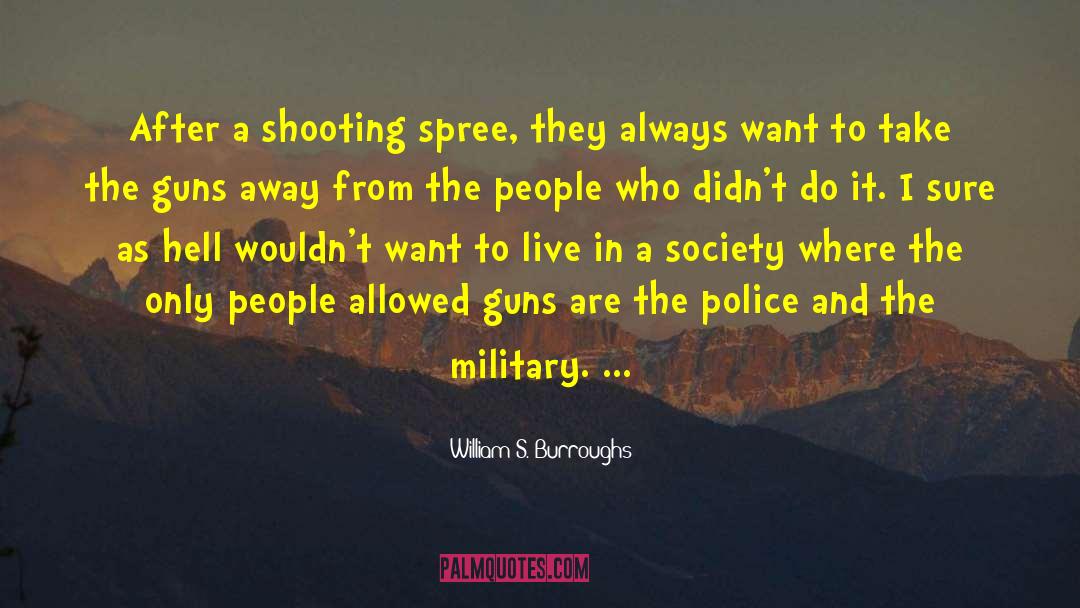Police Sergeants quotes by William S. Burroughs
