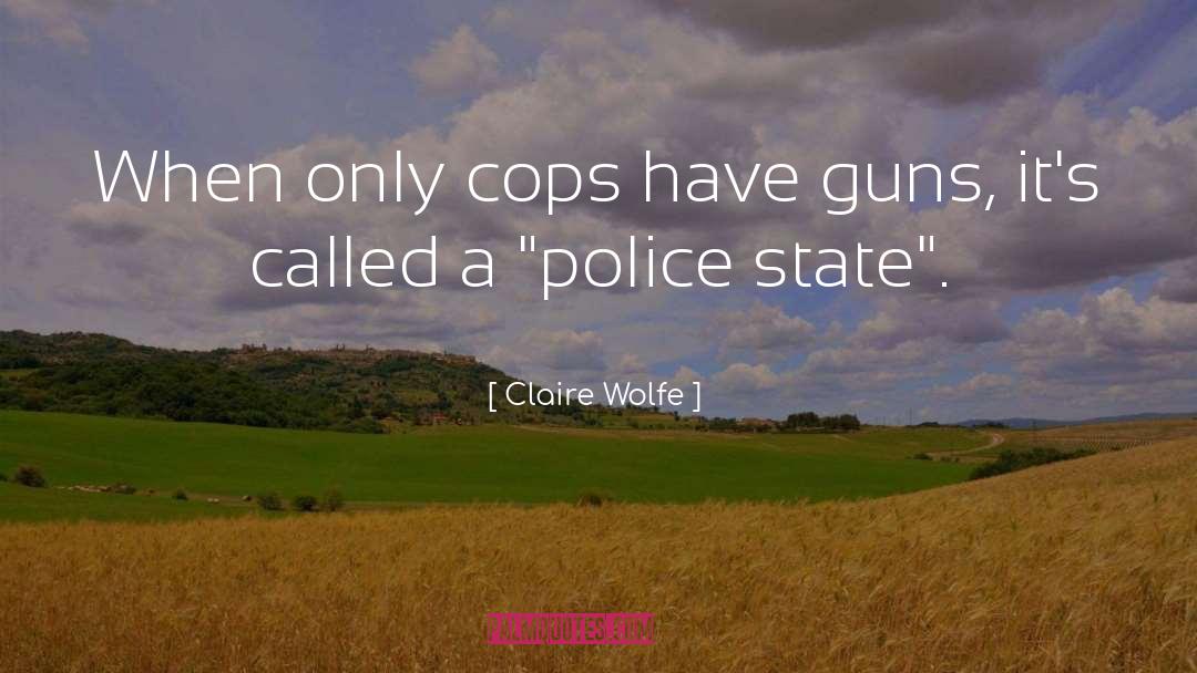 Police State quotes by Claire Wolfe