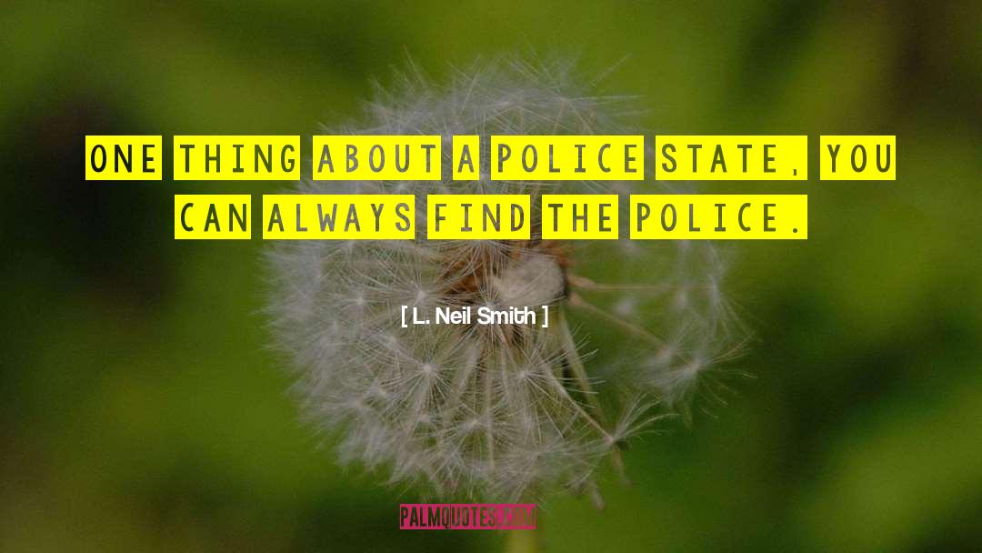 Police State quotes by L. Neil Smith