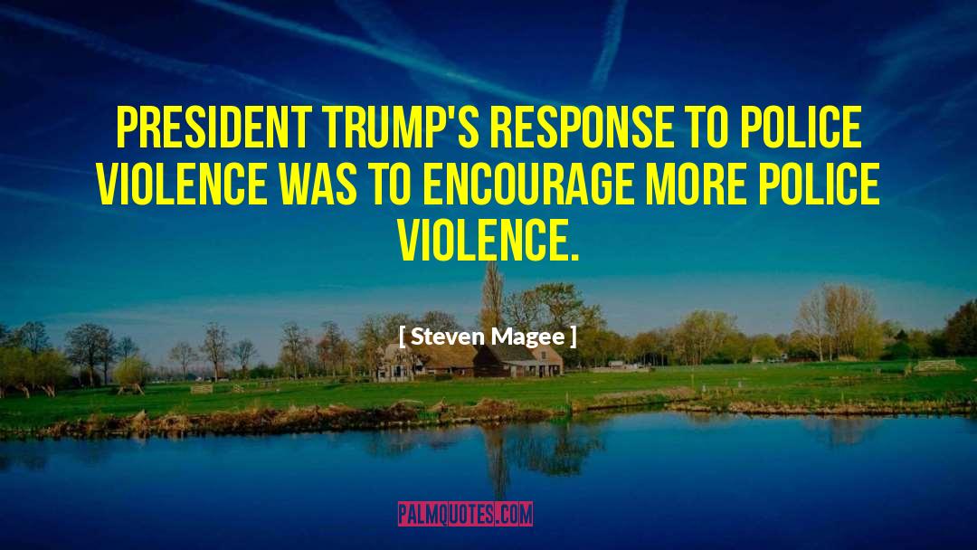 Police Violence quotes by Steven Magee